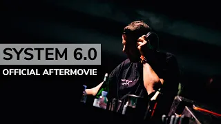 SYSTEM 6.0 Official Aftermovie