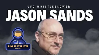 UAP Files Podcast | SPECIAL | New UFO Whistleblower Jason Sands