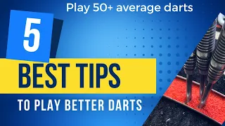 5 Best Tips - To play better Darts ! Play 50+ average Darts