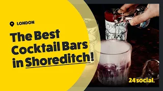 THE BEST COCKTAIL BARS IN SHOREDITCH