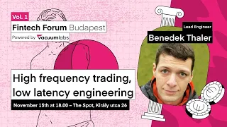 Benedek Thaler | High frequency trading, low latency engineering