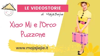 Cinese Per Bambini - Le Dirette di Maja jiejie - La storia di Xiao Mi e l'Orco Puzzone