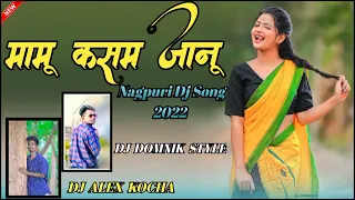 Mamu kasam janu ||Dj Song 2022|| Dj Alex kocha ||1080p