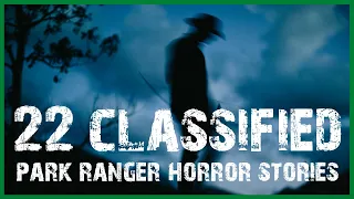 22 CLASSIFIED PARK RANGER HORROR STORIES