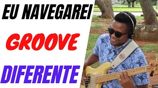 Eu Navegarei GROOVE DIFERENTE