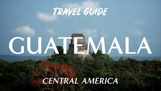 Guatemala | A Travel Guide