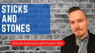 Minute Devotions with Pastor Mat: Proverbs 18:21 - Sticks and Stones