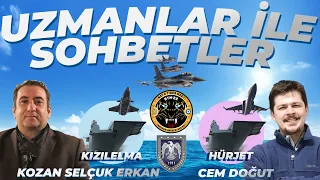 UZMANLAR İLE SOHBETLER #54 CEM DOĞUT KOZAN SELÇUK ERKAN !! TCG ANADOLU , MİUS KIZILELMA , HÜRJET