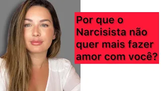 Por que o narcisista não quer mais fazer amor com você? E o que isso significa?