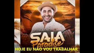 Saia Rodada - Hoje eu não vou trabalhar (DVD Paradíse) Letra na descrição)