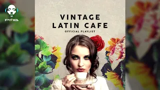 Vintage Latin Café - Official Playlist - Cool Music