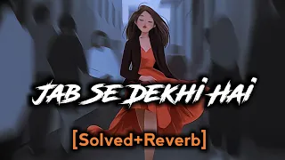 Jab Se Dekhi Hai | [Solved+Reverb] - Mohit Chauhan | New Solved Reverb | Music World 501k | #solved