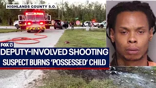 Armed suspect accused of burning ‘possessed’ child killed by deputies