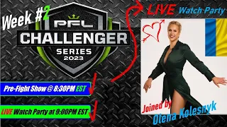 PFL Challenger Series Week #2 - Pre-Fight Show & Watch Party with Olena Kolesnyk