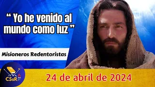 Evangelio de HOY miércles 24 de abril. Jn 12,44-50. Yo he venido al mundo como luz