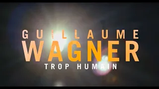 Guillaume Wagner - Trop Humain