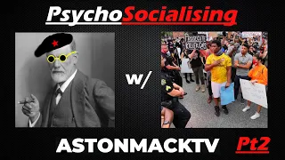 PyschoSocialising w/ AstonMackTV (Based BLM Activist) pt.2