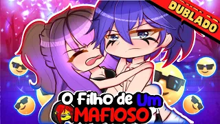 😱 O FILHO DE UM MAFIOSO 🥵{ DUBLADO } MINi FILME - GACHA CLUB