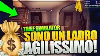 SONO UN LADRO AGILISSIMO - Thief Simulator