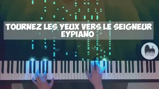 Tournez les yeux vers le Seigneur (Piano cover by EYPiano)