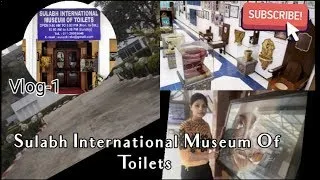 #VLOG-1  SULABH INTERNATIONAL MUSEUM OF TOILETS,NEW DELHI