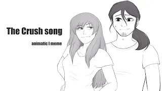 The Crush Song // Animatic meme