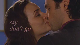 Dan & Blair | Say Don't Go.