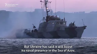 Ukraine Seeks To Boost Forces In Sea Of Azov