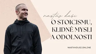 Pavel Macek o stoicismu, klidné mysli a odolnosti | Nastav dUŠI