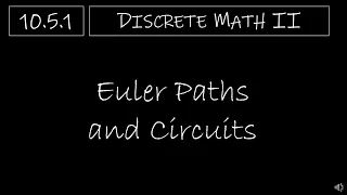 Discrete Math II - 10.5.1 Euler Paths and Circuits