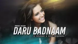 Daru Badnaam (Remix) - DJ Sourabh & Krish Dewangan