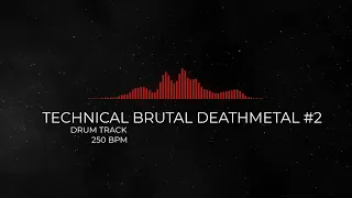 TECHNICAL BRUTAL DEATH METAL DRUM TRACK #2 [250BPM]