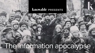 Knowable Magazine Presents: Information Apocalypse