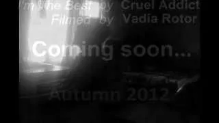 Cruel Addict - I am the best, promo video (autumn 2012)