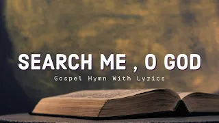 Search Me, O God | Gospel Hymn With Lyrics