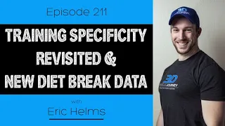 Ep. 211- Training Specificity Revisited & New Diet Break Data