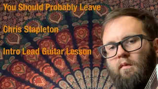 You Should Probably Leave-Chris Stapleton Lead Guitar Intro Lesson