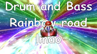 Rainbow Road except it's drum and bass