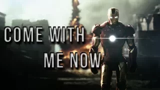 Iron Man || Come With Me Now