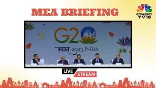 LIVE | 2023 G20 Summit In New Delhi: MEA Holds Media Interaction | India's G20 Preparations | N18L