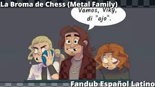 La Broma de Chess (Metal Family) (Fandub Español Latino)