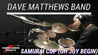 Dave Matthews Band Samurai Cop Oh Joy Begin Drum Cover
