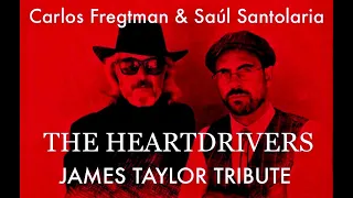 FIRE AND RAIN - THE HEARTDRIVERS - Carlos Fregtman & Saúl Santolaria- JAMES TAYLOR TRIBUTE