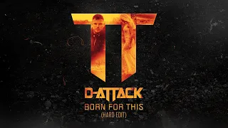 D-Attack - Born For This (Hard Edit) | Official Hardstyle Music Video