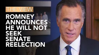 Romney Announces He Will Not Seek Senate Reelection | The View
