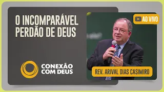 CONEXÃO COM DEUS - 20H | Rev. Arival Dias Casimiro | Igreja Presbiteriana de Pinheiros | IPPTV