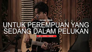 Payung Teduh - Untuk Perempuan yang Sedang dalam Pelukan - cover adit sopo at joglo teduh