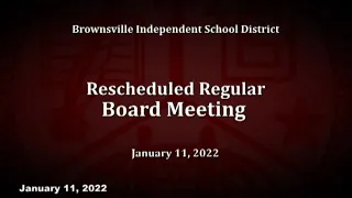 Brownsville ISD Rescheduled Regular Board Meeting January 11, 2022