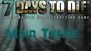 7 Days To Die Theme 10 hours