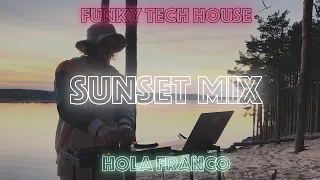 Hola Franco - Funky Tech House Sunset Mix [ White Dune Mix ]
